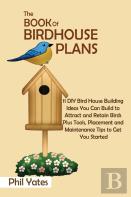 The Book Of Birdhouse Plans