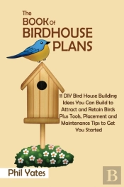 The Book Of Birdhouse Plans