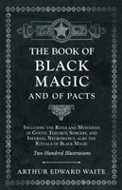 Bertrand.pt - The Book Of Black Magic And Of Pacts - Including The Rites And Mysteries Of Goetic Theurgy, Sorcery, And Infernal Necromancy, Also The Rituals Of Black Magic - Two Hundred Illustrations