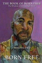 The Book Of Born Free - The Wisdom Of Living Right Now! Volume Two