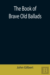 The Book Of Brave Old Ballads