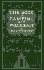 The Book Of Camping And Woodcraft (Legacy Edition)