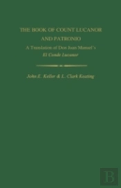 The Book Of Count Lucanor And Patronio: A Translation Of Don Juan Manuel'S El Conde Lucanor
