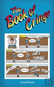 The Book Of Cringe - A Collection Of Reasonably Clean But Silly Schoolboy Jokes