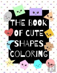 The Book Of Cute Shapes Coloring