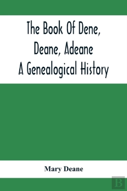 Bertrand.pt - The Book Of Dene, Deane, Adeane. A Genealogical History