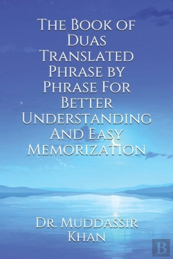 Bertrand.pt - The Book Of Duas Translated Phrase By Phrase For Better Understanding And Easy Memorization