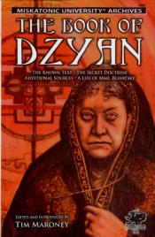 The Book Of Dzyan: Being A Manuscript Curiously Received By Helena Petrovna Blavatsky With Diverse And Rare Texts Of Related Interest