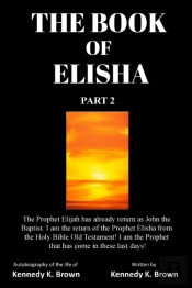 The Book Of Elisha Part 2: The Prophet E