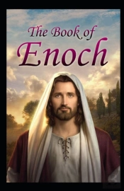 The Book Of Enoch The Prophet (A Classic Illustrated Edition)
