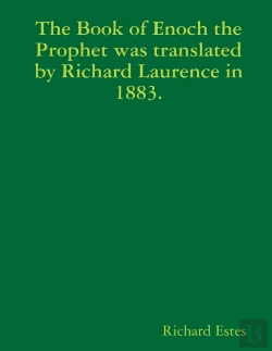 Bertrand.pt - The Book Of Enoch The Prophet Was Translated By Richard Laurence In 1883.