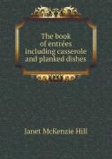 The Book Of EntréEs Including Casserole And Planked Dishes