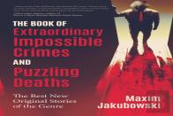 The Book Of Extraordinary Impossible Crimes And Puzzling Deaths