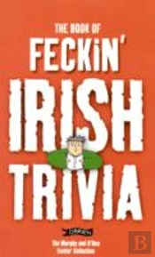 The Book Of Feckin' Irish Trivia