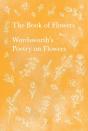 The Book Of Flowers - Wordsworth'S Poetry On Flowers