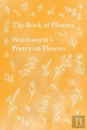 The Book Of Flowers - Wordsworth'S Poetry On Flowers