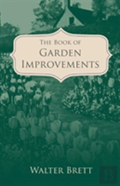 The Book Of Garden Improvements - Over 1,000 Ideas And Plans For Amateur Gardeners
