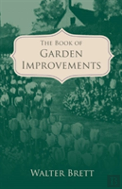 Bertrand.pt - The Book Of Garden Improvements - Over 1,000 Ideas And Plans For Amateur Gardeners