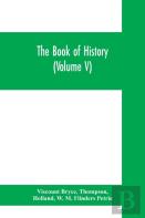 The Book Of History. A History Of All Nations From The Earliest Times To The Present, With Over 8,000 Illustrations (Volume V) The Near East.
