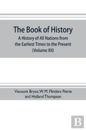 The Book Of History. A History Of All Nations From The Earliest Times To The Present, With Over 8,000 Illustrations (Volume Xii) Europe In The Nineteenth Century
