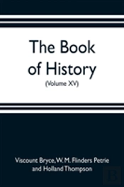 The Book Of History. A History Of All Nations From The Earliest Times To The Present, With Over 8,000 Illustrations (Volume Xv)