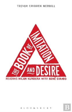 Bertrand.pt - The Book Of Imitation And Desire: Reading Milan Kundera With Rene Girard