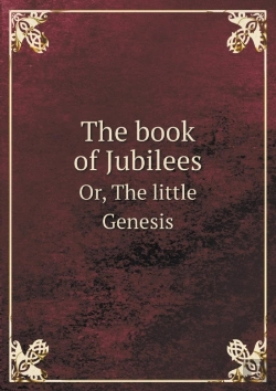 Bertrand.pt - The Book Of Jubilees Or, The Little Genesis