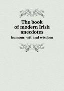The Book Of Modern Irish Anecdotes Humour, Wit And Wisdom