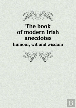 Bertrand.pt - The Book Of Modern Irish Anecdotes Humour, Wit And Wisdom