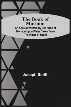 Bertrand.pt - The Book Of Mormon; An Account Written By The Hand Of Mormon Upon Plates Taken From The Plates Of Nephi