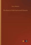 The Book Of Old-Fashioned Flowers