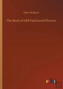 Bertrand.pt - The Book Of Old-Fashioned Flowers