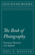 The Book Of Photography - Practical, Theoretic And Applied