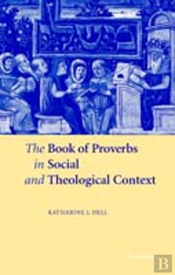 Bertrand.pt - The Book Of Proverbs In Social And Theological Context
