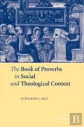 The Book Of Proverbs In Social And Theological Context
