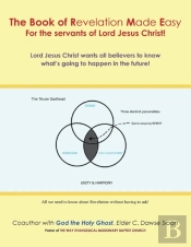 The Book Of Revelation Made Easy For The Servants Of Lord Jesus Christ!