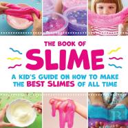 The Book Of Slime - A Kid'S Guide On How To Make The Best Slimes Of All Time
