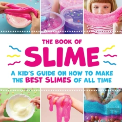 Bertrand.pt - The Book Of Slime - A Kid'S Guide On How To Make The Best Slimes Of All Time