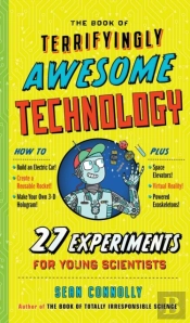 The Book Of Terrifyingly Awesome Technology