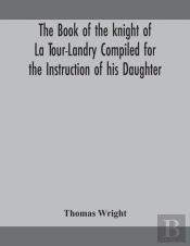 The Book Of The Knight Of La Tour-Landry