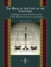 The Book Of The Laws Of Countries: A Dialogue On Free Will Versus Fate, A Key-Word-In-Context Concordance