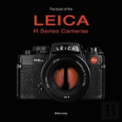 The Book Of The Leica R-Series Cameras