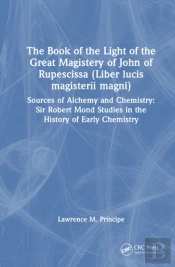 The Book Of The Light Of The Great Magistery Of John Of Rupescissa (Liber Lucis Magisterii Magni)
