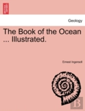 The Book Of The Ocean ... Illustrated.