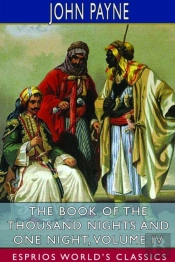 The Book Of The Thousand Nights And One Night, Volume Iv (Esprios Classics)