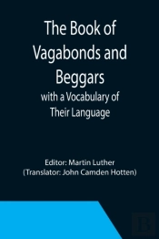The Book Of Vagabonds And Beggars, With