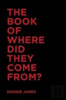 The Book Of Where Did They Come From?