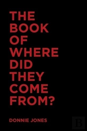 The Book Of Where Did They Come From?