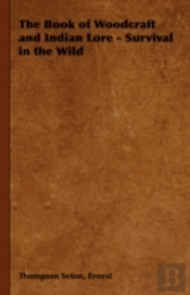 The Book Of Woodcraft And Indian Lore -