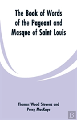 Bertrand.pt - The Book Of Words Of The Pageant And Masque Of Saint Louis